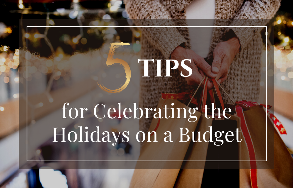 5 Tips for Celebrating the Holidays on a Budget