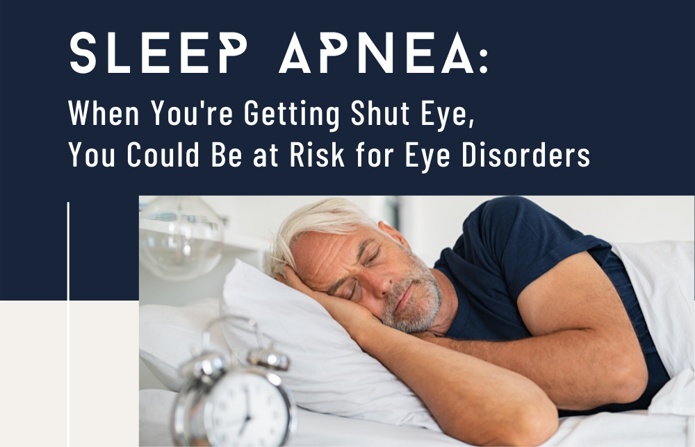 The Dangers of Sleep Apnea: When You’re Getting Shut Eye, You Could Be at Risk for Eye Disorders Image